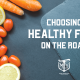 Choosing Healthy Fuel on the Road