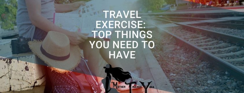 travel exercise tips mother trucker yoga blog