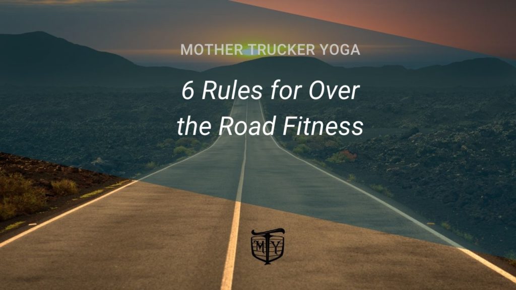 6 Rules for Over the Road Fitness