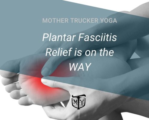 Plantar Fasciitis Mother Trucker yoga blog