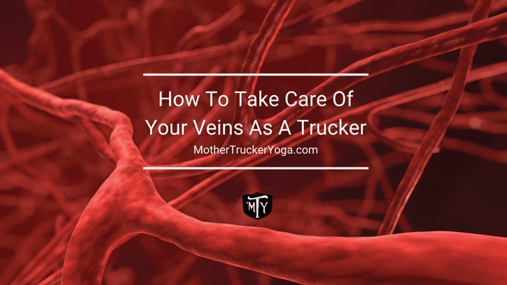 How To Take Care Of Your Veins As A Trucker