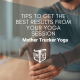 TIps to get the best results from your yoga session Mother Trucker Yoga Blog