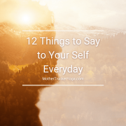 12 Things to Say to Your Self Everyday Mother Trucker Yoga blog