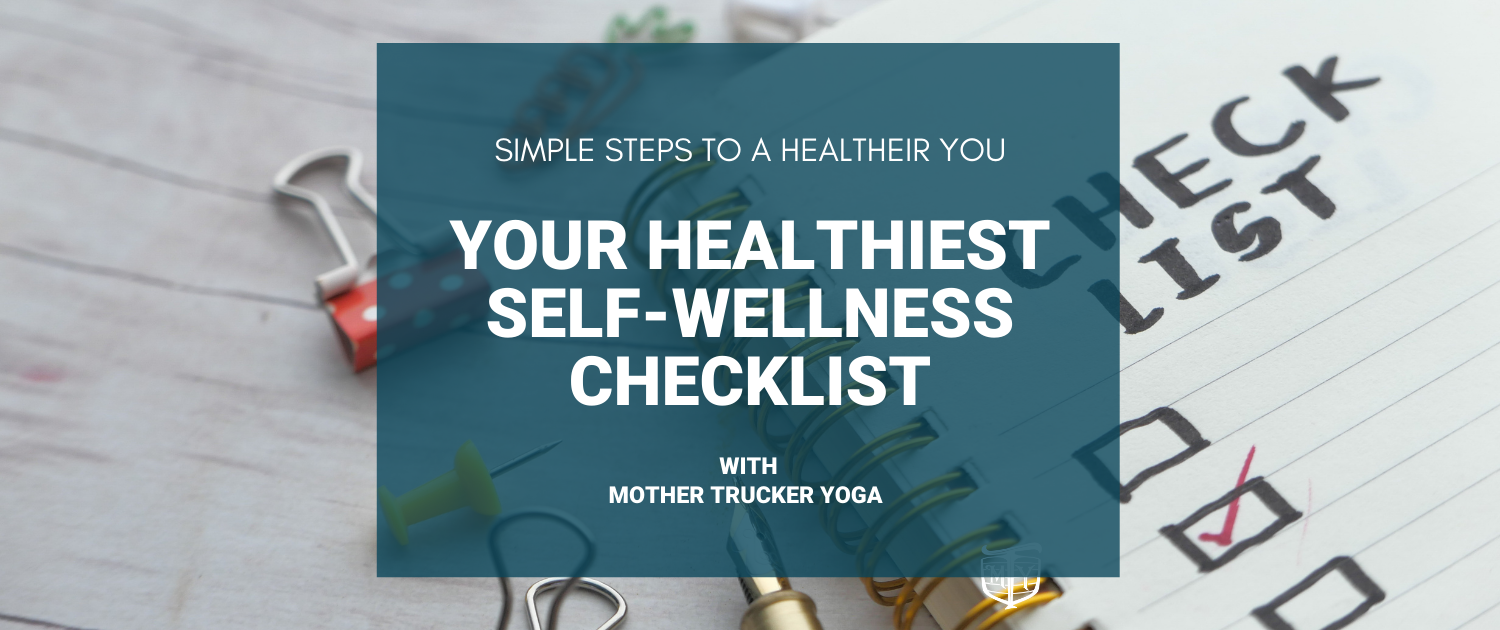 HEALTHIEST SELF CHECKLIST MOTHER TRUCKER YOGA