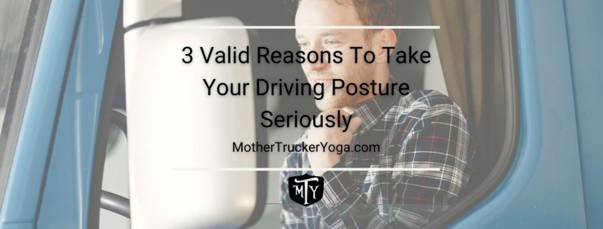 3 Valid Reasons To Take Your Driving Posture Seriously mothertruckeryoga.com blog post