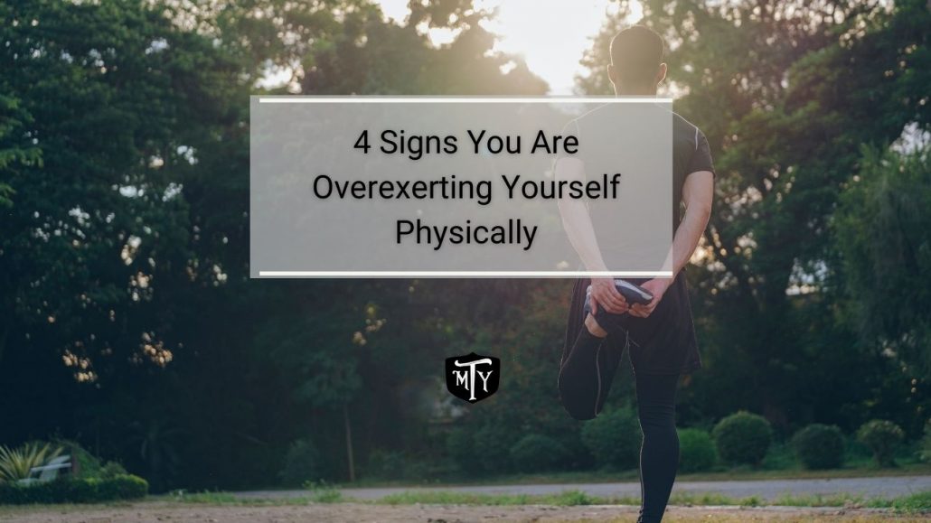 4 Signs You Are Overexerting Yourself Physically Mother Trucker Yoga Blog