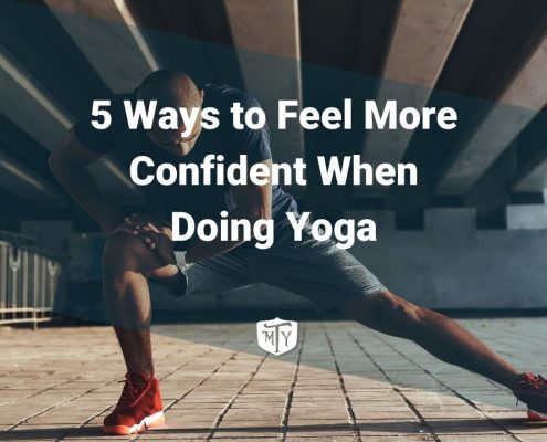 5 Ways to Feel More Confident When Doing Yoga Mother Trucker Yoga Blog