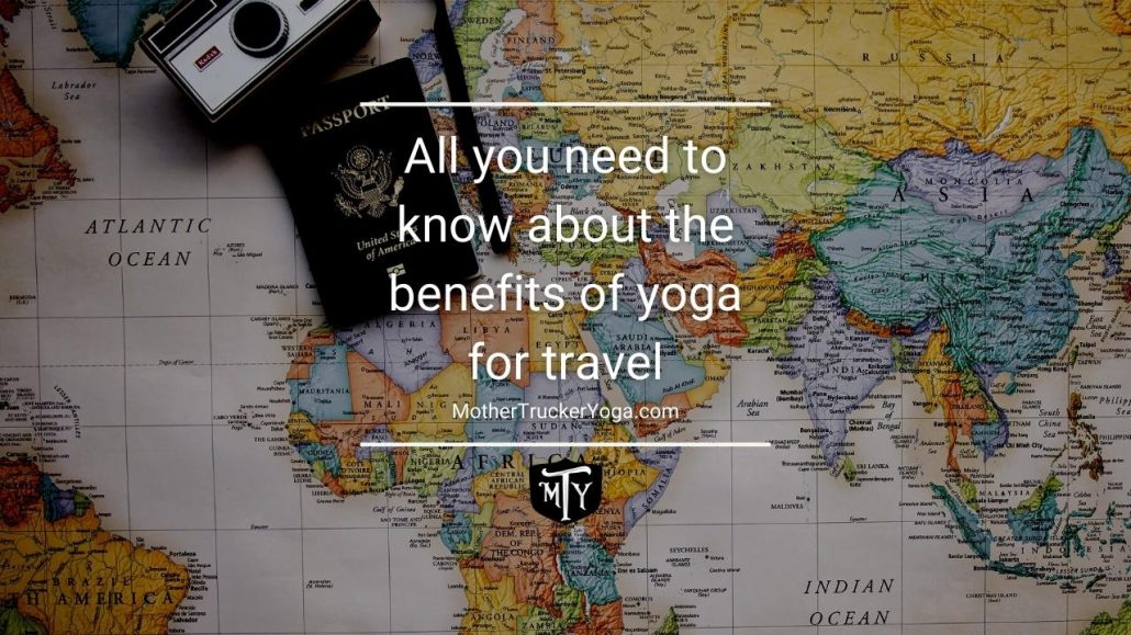 All you need to know about the benefits of yoga for travel mother trucker yoga blog cover image