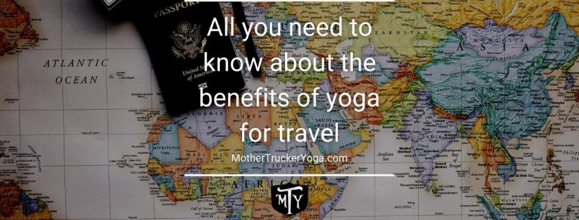 All you need to know about the benefits of yoga for travel mother trucker yoga blog cover image