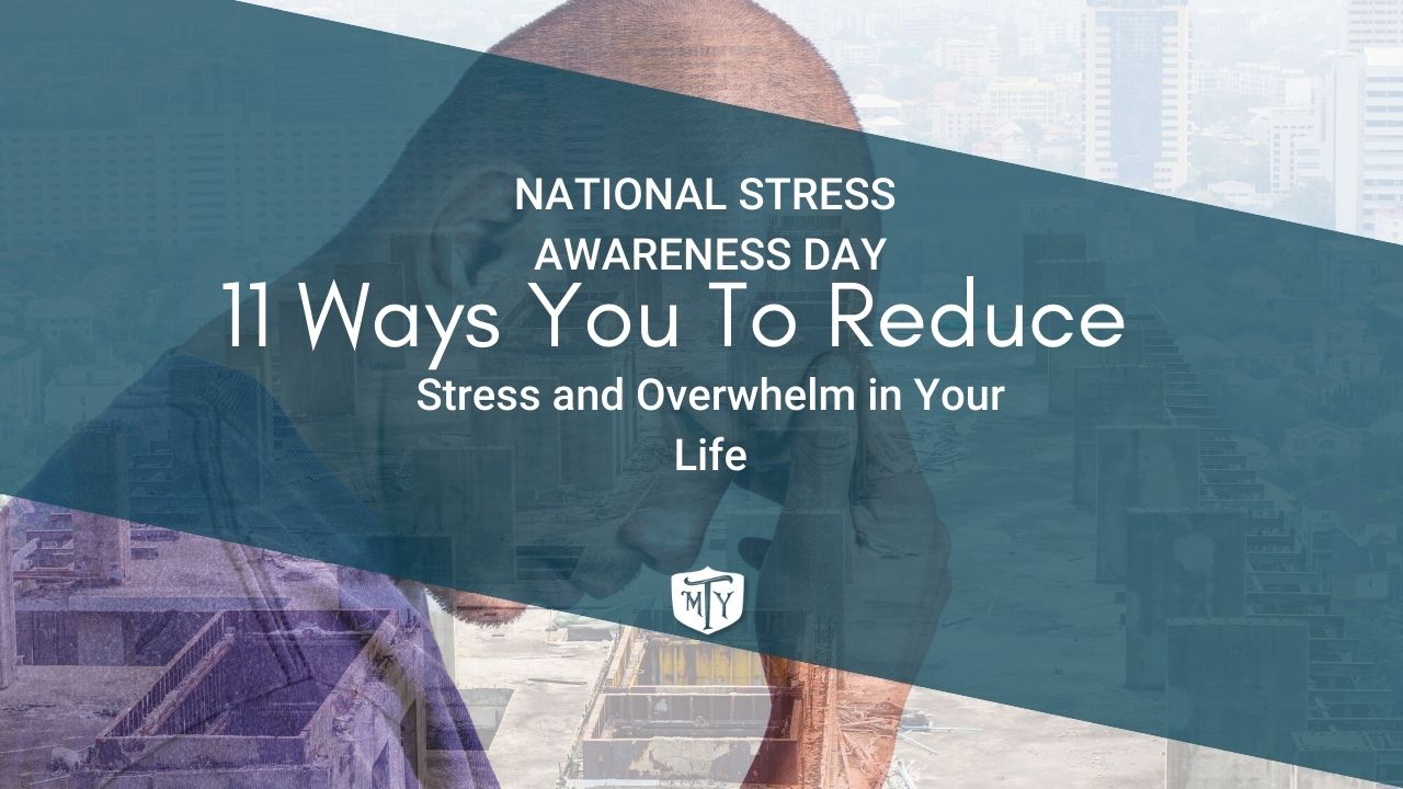 National Stress Awareness Day- 11 Ways To Reduce Stress and Overwhelm ...