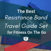 The best resistance band travel guide set for fitness on the go