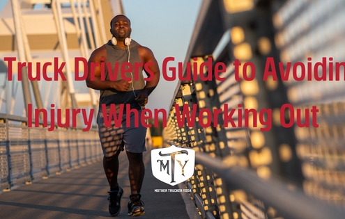 A Truck Drivers Guide to Avoiding Injury When Working Out MOther Trucker Yoga blog cover image A Truck Drivers Guide