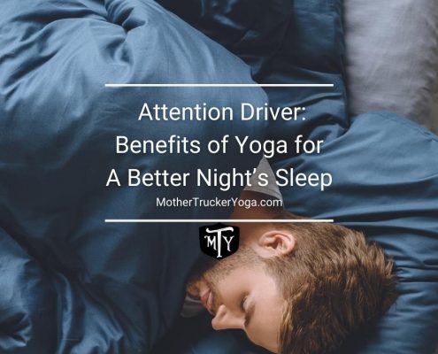 Attention Driver: Benefits of Yoga for A Better Night’s Sleep Mother Trucker Yoga Blog Cover Image