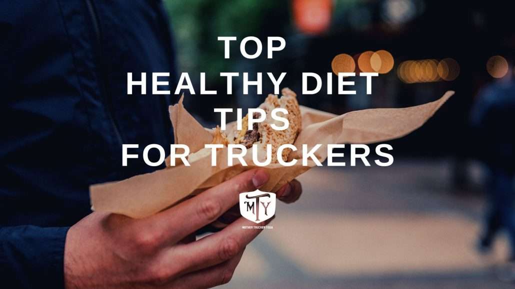 Top Healthy Diets Tips for Truck Drivers Cover Image Mother Trucker Yoga BLog