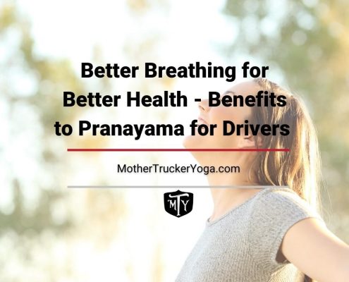 Better Breathing for Better Health - Benefits to Pranayama for Drivers Mother Trucker Yoga BLog Cover Image