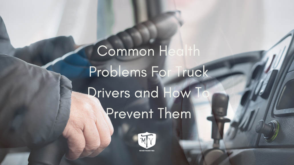 Common Health Problems for Truck Drivers and how to Prevent them Mother Trucker Yoga Cover Image