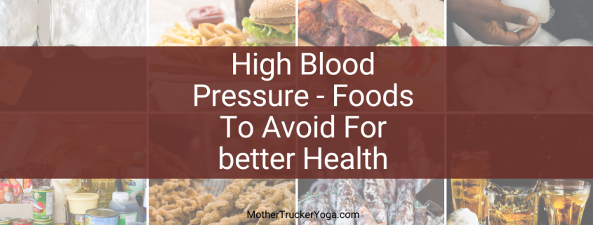 High Blood Pressure- foods to avoid for better health High Blood Pressure