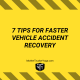 7 Tips For Faster Vehicle Accident Recovery