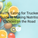 Healthy Eating for Truckers
