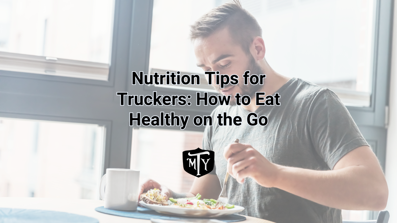 Nutrition Tips for Truckers: How to Eat Healthy on the Go - Mother ...