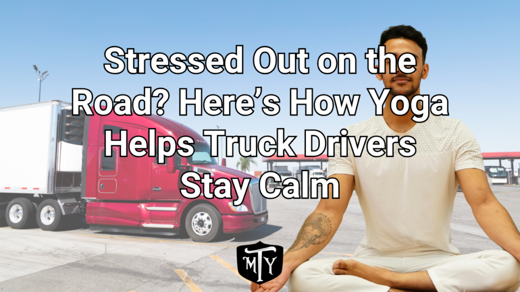 Stress Relief for Truck Drivers Mother Trucker Yoga