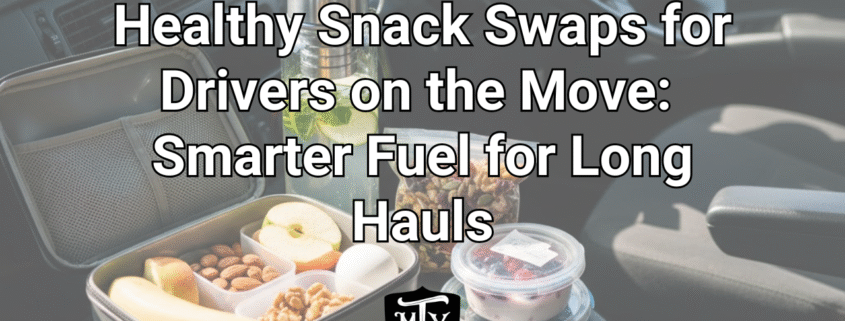 nutritious snack swaps for truck drivers Mother Trucker Yoga