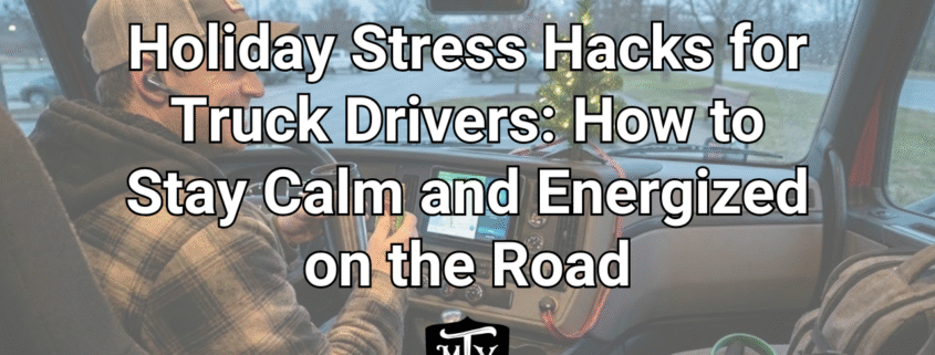 holiday stress for truck drivers Mother Trucker Yoga