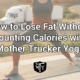 lose fat without counting calories Mother Trucker Yoga