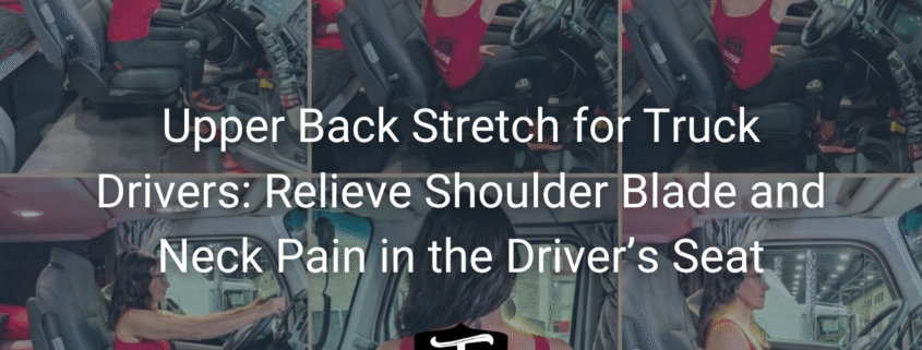 upper back stretch for truck drivers Mother Trucker Yoga