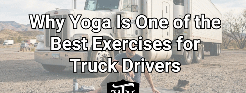 Yoga for Truck Drivers Mother Trucker Yoga