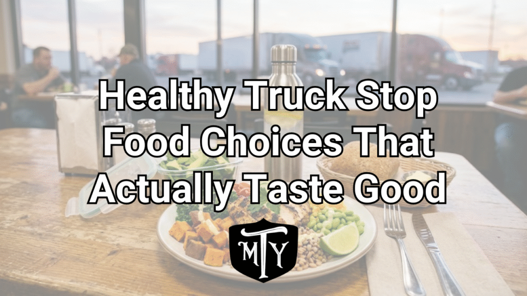 Healthy Truck Stop Food Choices Mother Trucker Yoga