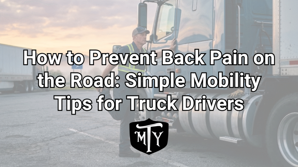 How to Prevent Back Pain on the Road: Simple Mobility Tips for Truck Drivers Mother Trucker Yoga