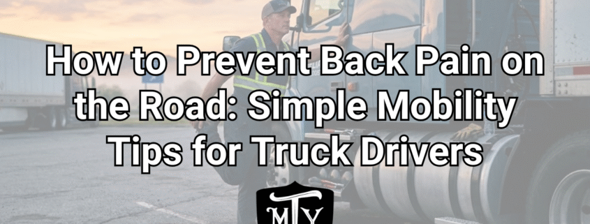 How to Prevent Back Pain on the Road: Simple Mobility Tips for Truck Drivers Mother Trucker Yoga