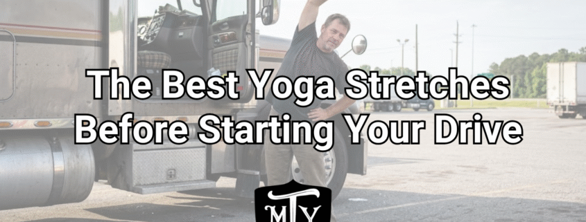 Yoga stretches for truck drivers Mother Trucker Yoga